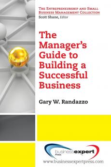 A Manager's Guide to Building a Successful Business