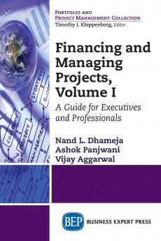 Financing and Managing Projects Volume I