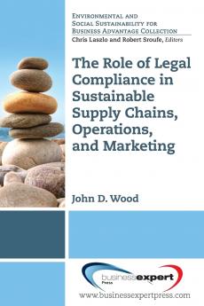 The Role of Legal Compliance in Sustainable Supply Chains Operations and Marketing ?