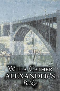 Alexander's Bridge by Willa Cather Fiction Classics Romance Literary
