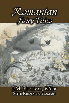 Romanian Fairy Tales Edited by J. M. Percival Fiction Fairy Tales & Folklore Country & Ethnic