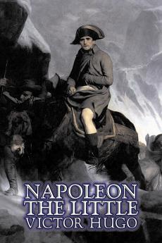 Napoleon the Little by Victor Hugo Fiction Action & Adventure Classics Literary