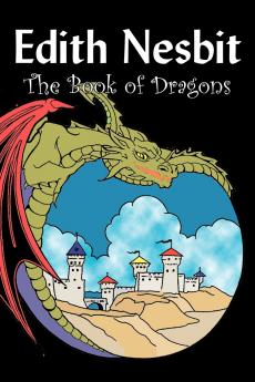 The Book of Dragons by Edith Nesbit Fiction Fantasy & Magic