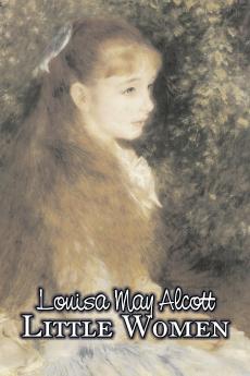 Little Women by Louisa May Alcott Fiction Family Classics