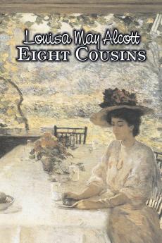 Eight Cousins by Louisa May Alcott Fiction Family Classics