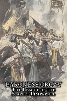 The League of the Scarlet Pimpernel by Baroness Orczy Juvenile Fiction Action & Adventure