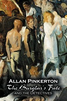 The Burglar's Fate and the Detectives by Allan Pinkerton Fiction Action & Adventure Mystery & Detective