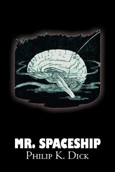 Mr. Spaceship by Philip K. Dick Science Fiction Adventure