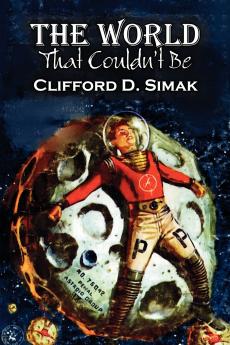 The World That Couldn't Be by Clifford D. Simak Science Fiction Fantasy Adventure