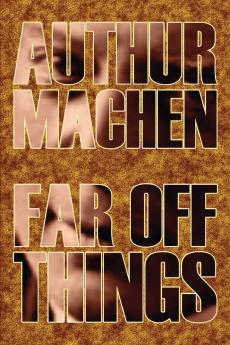 Far Off Things by Arthur Machen History Biography & Autobiography Literary
