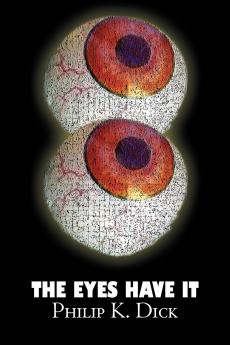 The Eyes Have It by Philip K. Dick Science Fiction Fantasy Adventure