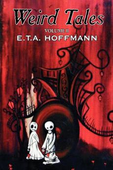 Weird Tales Vol. II by E.T A. Hoffman Fiction Fantasy