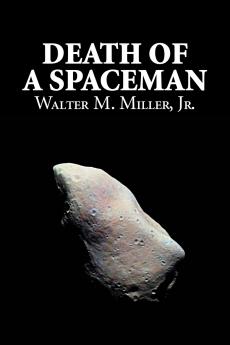 Death of a Spaceman by Walter M. Miller Jr. Science Fiction Adventure