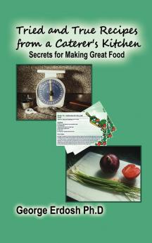 Tried and True Recipes from a Caterer's Kitchen