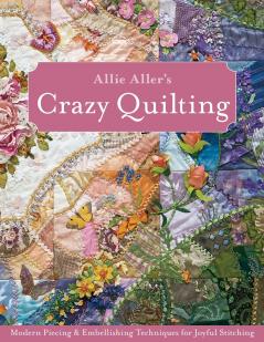 Allie Aller's Crazy Quilting - Print-On-Demand Edition