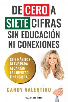 De cero a siete cifras sin educación ni conexiones