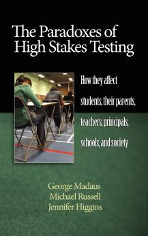 The Paradoxes of High Stakes Testing