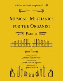 Musica mechanica organoedi / Musical mechanics for the organist Part 2