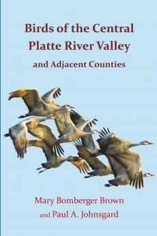 Birds of the  Central Platte River Valley  and Adjacent Counties