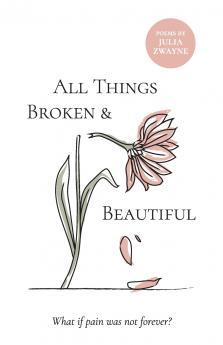 All Things Broken and Beautiful