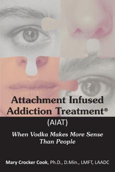 Attachment Infused Addiction Treatment (AIAT)