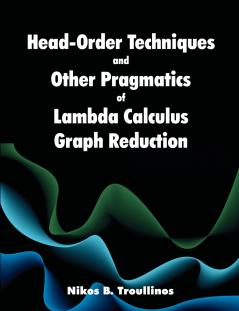 Head-Order Techniques and Other Pragmatics of Lambda Calculus Graph Reduction