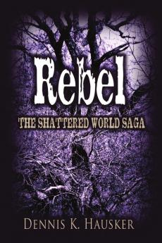 Rebel The Shattered World Saga Book 2