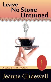 Leave No Stone Unturned (a Lexie Starr Mystery Book 1)