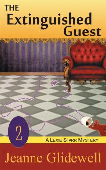 The Extinguished Guest (A Lexie Starr Mystery Book 2)