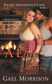 A Little Loving (Pacific Northwest Lovers Series Book 2)