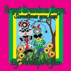 Great Grandma Says Sometimes you lose!