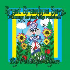 Great Grandma Says Always be just like rubber!