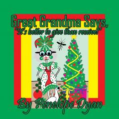 Great Grandma Says It's better to give than receive!