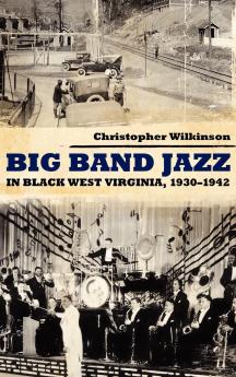 Big Band Jazz in Black West Virginia 1930-1942