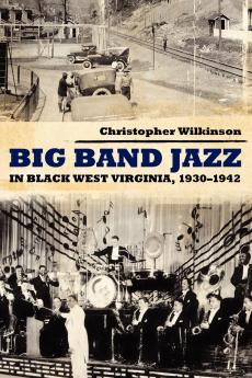Big Band Jazz in Black West Virginia 1930 1942