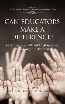 Can Educators Make a Difference? Experimenting with and Experiencing Democracy in Education (Hc)