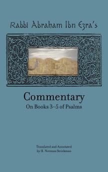 Rabbi Abraham Ibn Ezra's Commentary on Books 3-5 of Psalms
