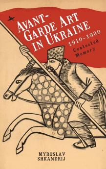 Avant-Garde Art in Ukraine 1910-1930