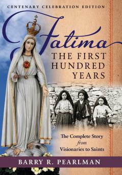 Fatima the First Hundred Years