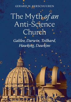The Myth of an Anti‑Science Church