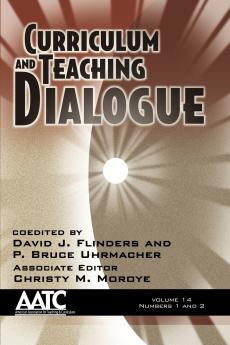 Curriculum and Teaching Dialogue Volume 14 Numbers 1 & 2