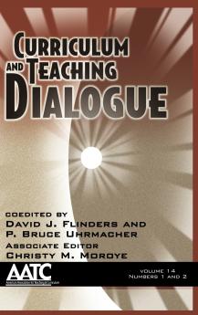 Curriculum and Teaching Dialogue Volume 14 Numbers 1 & 2 (Hc)