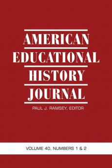 American Educational History Journal Volume 40 Numbers 1 & 2