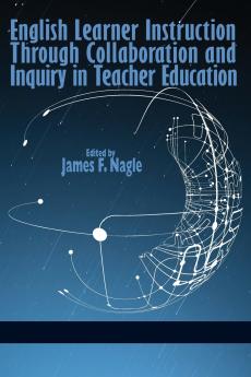 English Learner Instruction Through Collaboration and Inquiry in Teacher Education