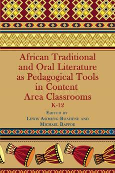 African Traditional and Oral Literature as Pedagocal Tools in Content Area Classrooms K-12