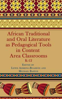 African Traditional and Oral Literature as Pedagocal Tools in Content Area Classrooms K-12 (Hc)