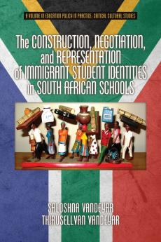 The Construction Negotiation and Representation of Immigrant Student Identities in South African schools