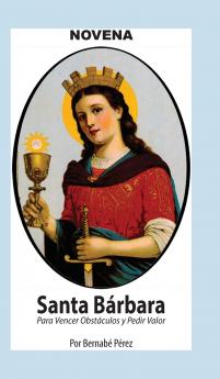 Novena De Santa Bárbara Para Vencer Obstáculos Y Pedir Valor.