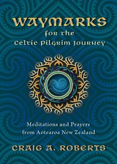 Waymarks for the Celtic Pilgrim Journey