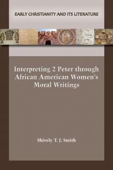 Interpreting 2 Peter through African American Women's Moral Writings